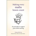 Making Every Maths Lesson Count: Six Principles to Support Great Maths Teaching