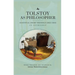 Tolstoy as Philosopher. Essential Short Writings: An Anthology