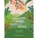Walking for Mind, Body and Soul: How to Walk Your Way to Wellness
