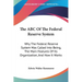 The ABC Of The Federal Reserve System: Why The Federal Reserve System Was Called Into Being, The Main Features Of Its Organization, And How It Works