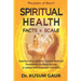 Spiritual Health: Facts & Scale: Know facts about Spirituality & Spiritual Health and development of its measuring scale i.e. Spiritual
