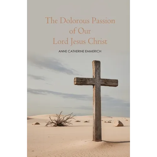 The Dolorous Passion of Our Lord Jesus Christ
