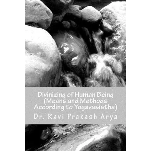 Divinizng of Human Being: Means and Method According to Yagavasistha