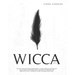 Wicca: Wiccan Witchcraft Bible for Beginners: A guide through the world of Wiccan Beliefs and Herbal Spells. Discover the imp