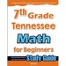7th Grade Tennessee Math for Beginners: Standardized Testing and Home Schooling Study Guide
