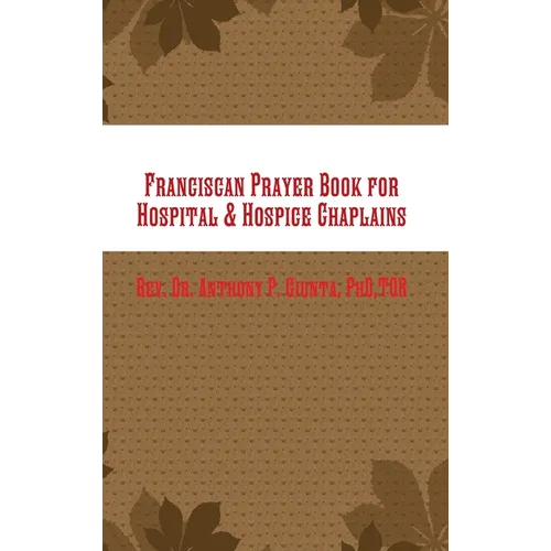 Franciscan Prayer Book for Hospital & Hospice Chaplains