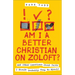 Am I a Better Christian on Zoloft?: And Other Questions about Faith I Should Probably Keep to Myself