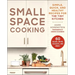 Small Space Cooking: Simple, Quick, and Healthy Recipes for the Tiny Kitchen