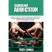 Gambling Addiction: The Easy Guide to Stop Gambling, Understand What's Behind Your Addiction and Learn How to Terminate It Now