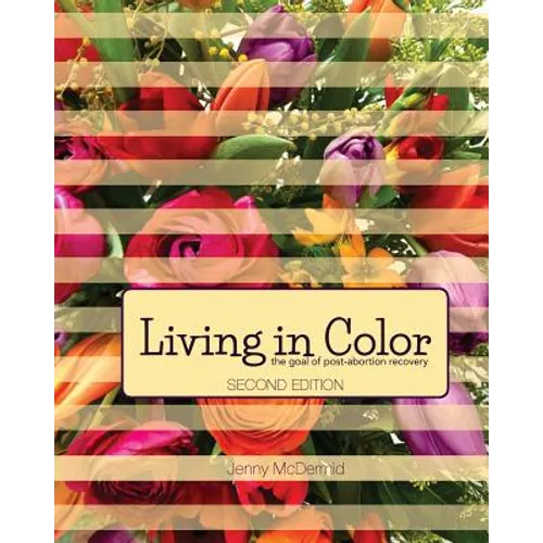 Living In Color: the goal of post-abortion recovery