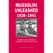 Mussolini Unleashed, 1939 1941: Politics and Strategy in Fascist Italy's Last War