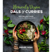 Heavenly Vegan Dals & Curries: Exciting New Dishes from an Indian Girl's Kitchen Abroad