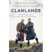 Clanlands: Whisky, Warfare, and a Scottish Adventure Like No Other