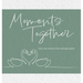 Moments Together: A Five Year Journey of Love and Appreciation