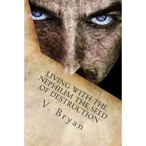Living with the Nephilim the Seed of Destruction