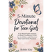 5-Minute Devotional for Teen Girls: A 52-Week Faith Journey to Build Confidence, Find Joy in Christ, and Discover Your God-Given Purpose