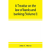 A treatise on the law of banks and banking (Volume I)