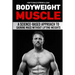How to Build Strong & Lean Bodyweight Muscle: A Science-based Approach to Gaining Mass without Lifting Weights