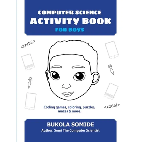 Computer Science Activity Book for Boys: Coding games, coloring, puzzles, mazes & more