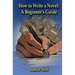 How to Write a Novel: A Beginner's Guide