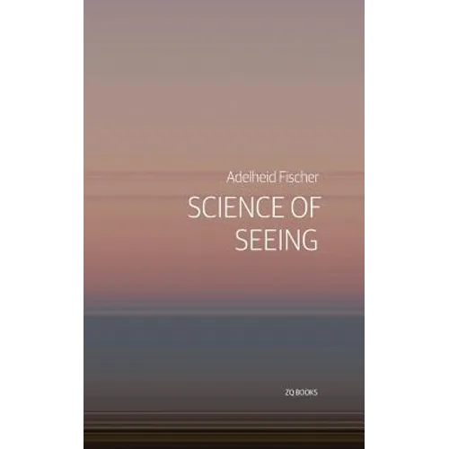 Science of Seeing: Essays on Nature from Zygote Quarterly