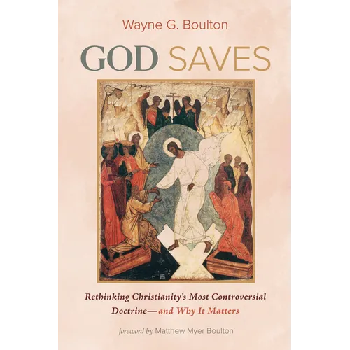 God Saves: Rethinking Christianity's Most Controversial Doctrine--And Why It Matters