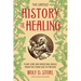 The Untold History of Healing: Plant Lore and Medicinal Magic from the Stone Age to Present