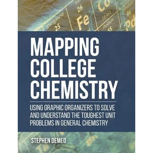Mapping College Chemistry: Using Graphic Organizers to Solve and Understand the Toughest Unit Problems in General Chemistry