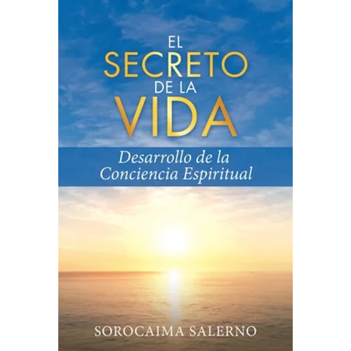 El Secreto de la Vida: Desarrollo de la Conciencia Espiritual