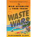 Waste Wars: The Wild Afterlife of Your Trash