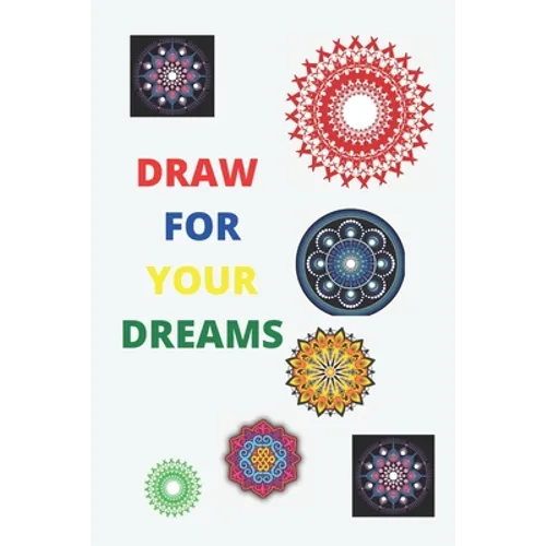 draw for your dreams: drawing great mandalas