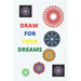 draw for your dreams: drawing great mandalas