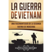 La Guerra de Vietnam: Una fascinante guía de la Segunda Guerra de Indochina (Libro en Español/Vietnam War Spanish Book Version)