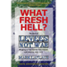 What Fresh Hell?: The Best of Levees Not War: Blogging on Post-Katrina New Orleans and America, 2005-2015