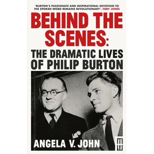 Behind the Scenes: The Dramatic Lives of Philip Burton
