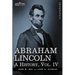 Abraham Lincoln: A History, Vol.IV (in 10 Volumes)