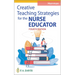 Creative Teaching Strategies for the Nurse Educator