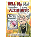 Hell No I Don't Remember, I Have Alzheimer's!: Navigating the Alzheimer's journey