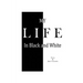 My Life In Black & White