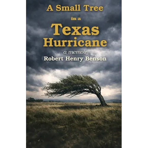 A Small Tree in a Texas Hurricane: A Memoir