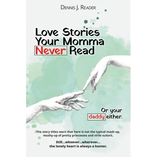 Love Stories Your Momma Never Read