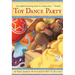 Toy Dance Party: Being the Further Adventures of a Bossyboots Stingray, a Courageous Buffalo, & a Hopeful Round Someone Called Plastic