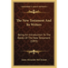 The New Testament And Its Writers: Being An Introduction To The Books Of The New Testament (1893)