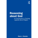 Reasoning about God: An Introduction to Thinking Logically about Religion