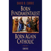 Born Fundamentalist, Born Again Catholic