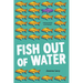 Fish Out of Water