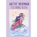 Arctic Mermaid: A Coloring Book