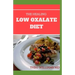 The Healing Low Oxalate Diet: Smoothies, Dessert and Breakfast Recipes designed for Low Oxalate diet