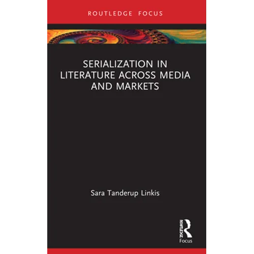 Serialization in Literature Across Media and Markets