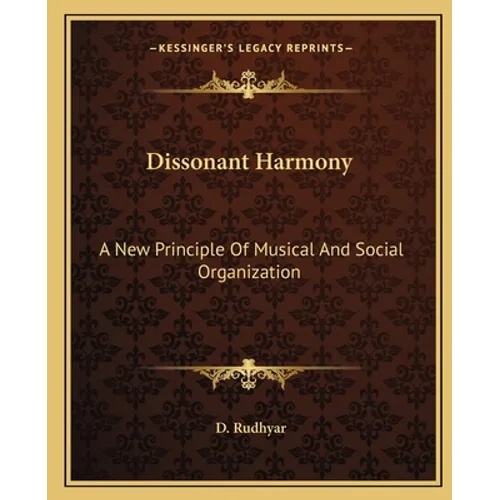 Dissonant Harmony: A New Principle Of Musical And Social Organization